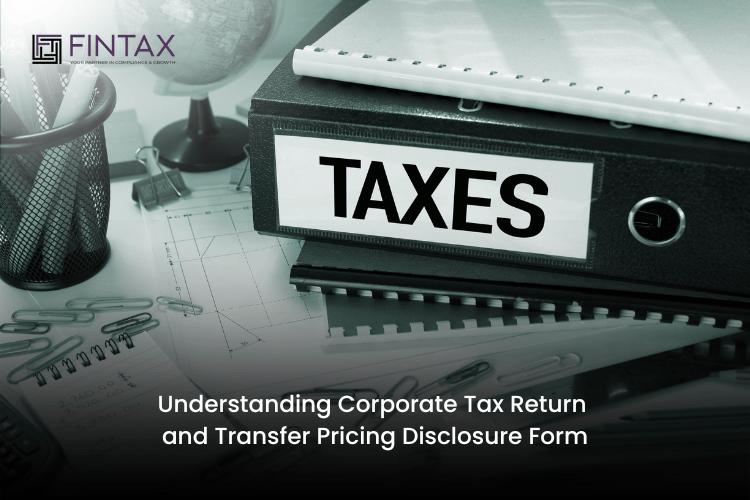 Understanding Corporate Tax Return and Transfer Pricing Disclosure Form (1)