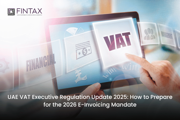 UAE VAT Executive Regulation Update 2025 How to Prepare for the 2026 E-Invoicing Mandate