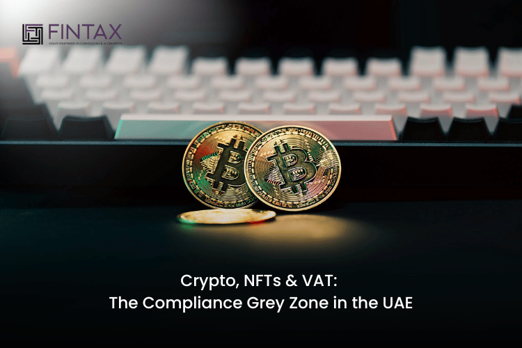Crypto, NFTs & VAT The Compliance Grey Zone in the UAE