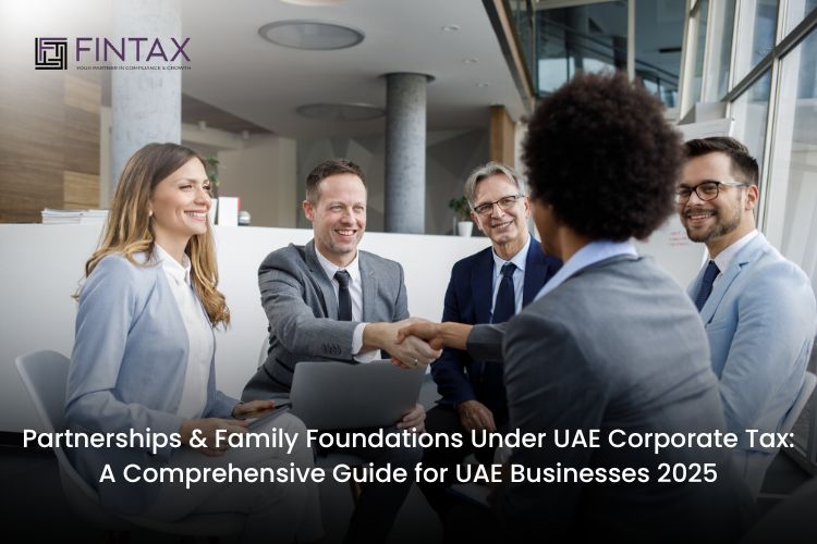 Partnerships & Family Foundations Under UAE Corporate Tax: A Comprehensive Guide for UAE Businesses 2025