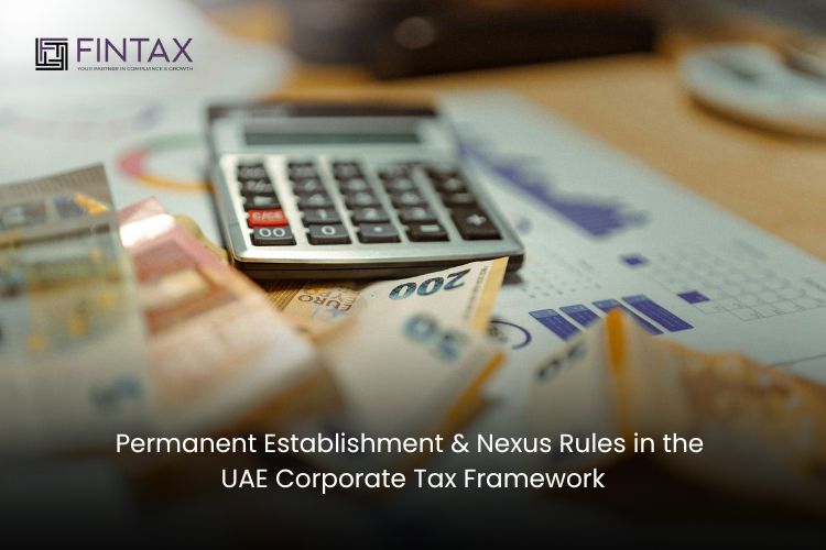 Permanent Establishment & Nexus Rules in the UAE Corporate Tax Framework