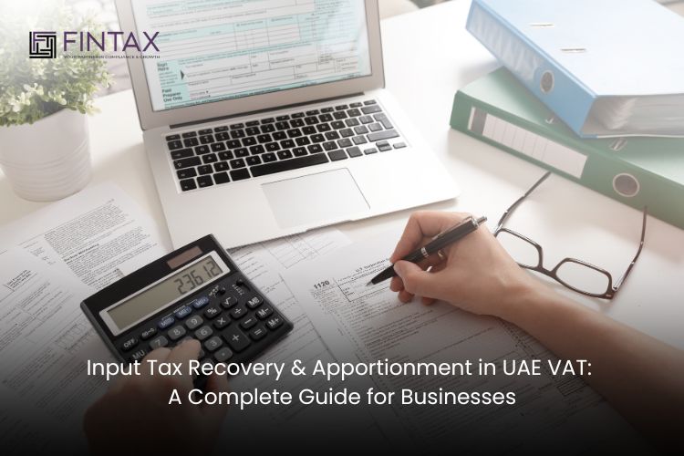 Input Tax Recovery & Apportionment in UAE VAT: A Complete Guide for Businesses