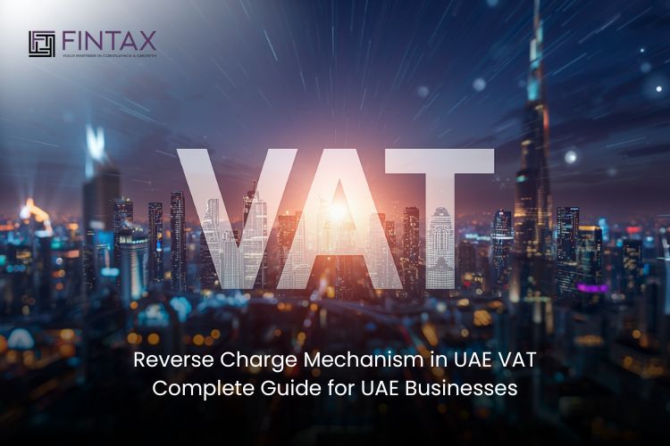 Reverse Charge Mechanism in UAE VAT Complete Guide for UAE Businesses
