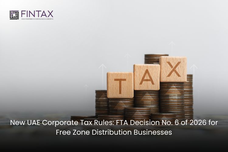 New UAE Corporate Tax Rules: FTA Decision No. 6 of 2026 for Free Zone Distribution Businesses
