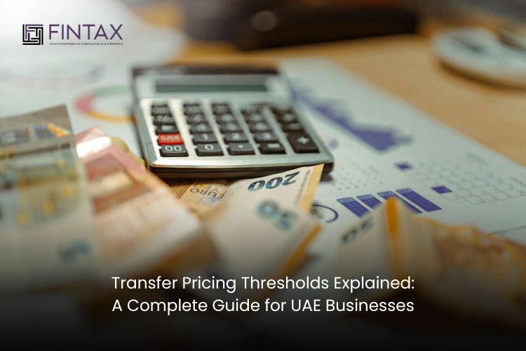 Transfer Pricing Thresholds Explained (AED 40 Million, AED 4 Million & AED 500,000): A Complete Guide for UAE Businesses